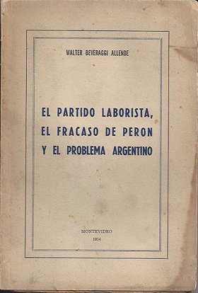 El Partido Laborista, El Fracaso de Perón Y El Problema Argentino