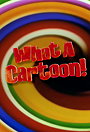 The What a Cartoon Show