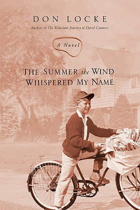 The Summer the Wind Whispered My Name: A Novel by Don Locke — Reviews, Discussion, Bookclubs, Lists