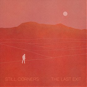 The Last Exit- Still Corners