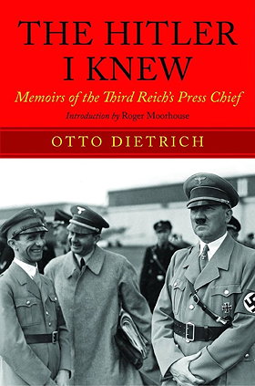THE HITLER I KNEW — Memoirs of the Third Reich's Press Chief