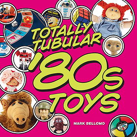 Totally Tubular '80s Toys
