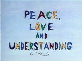 Peace, Love & Understanding