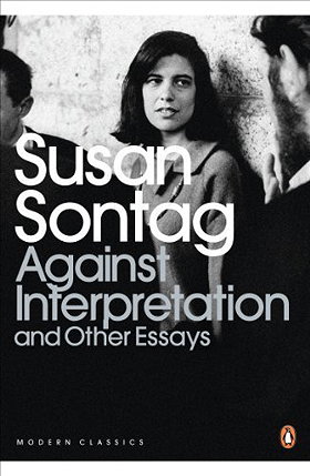 Against Interpretation and Other Essays (Penguin Modern Classics) by Sontag, Susan (2009) Paperback
