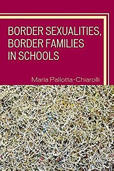 Border Sexualities, Border Families in Schools (Curriculum, Cultures, and (Homo)Sexualities Series)