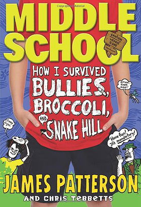 Middle School: How I Survived Bullies, Broccoli, and Snake Hill
