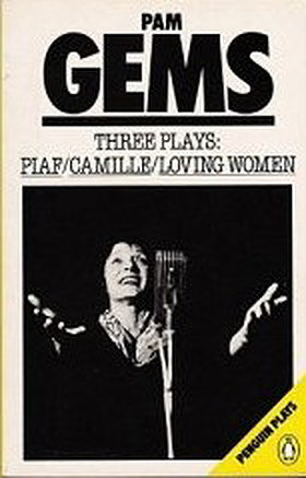 Three Plays: Piaf, Camille and Loving Women (Penguin plays)