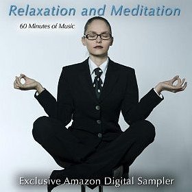 Relaxation & Meditation (Exclusive Amazon Sampler Featuring 60 Minutes of Music for Relaxation, Medi