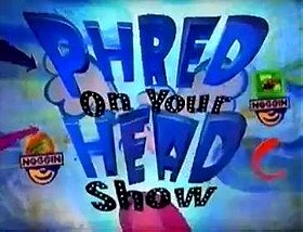 Phred on Your Head Show