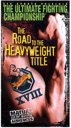 Ultimate Fighting Championship, Vol. 18: The Road to the Heavyweight Title [VHS]