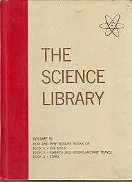 Science Library, Volume VI (How and Why Wonder Books of Book 1: The Moon; Book 2: Planets and Interplanetary Travel; Book 3: Stars)