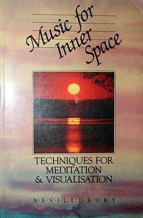 Music for Inner Space: Techniques for Meditation and Visualization