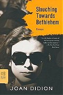 Slouching Towards Bethlehem: Essays (FSG Classics)