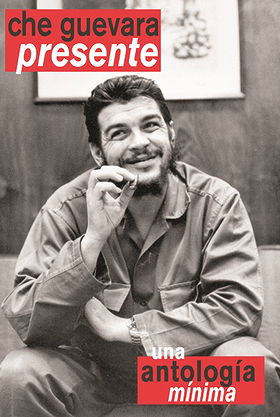 che guevara presente — una antología mínima