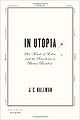 In Utopia: Six Kinds of Eden and the Search for a Better Paradise