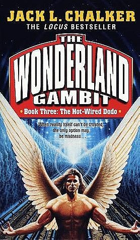 The Hot Wired Dodo (Wonderland Gambit Series/Jack L. Chalker, Bk 3)