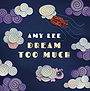 Dream Too Much