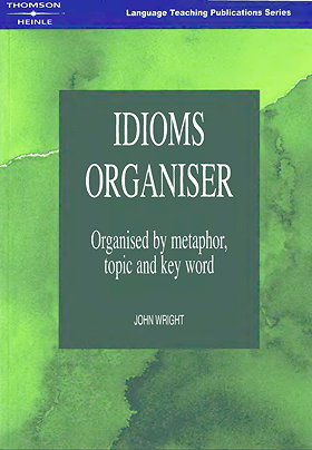 Idioms Organiser: Organised by Metaphor, Topic and Key Word (Language Teaching Publications)