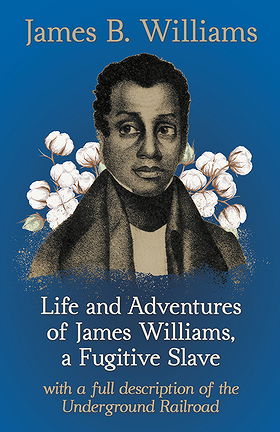 Life and Adventures of James Williams, a Fugitive Slave