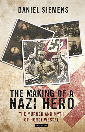 THE MAKING OF A NAZI HERO — THE MURDER AND MYTH OF HORST WESSEL