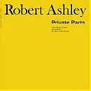 Private Parts - Robert Ashley