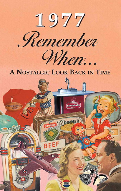 1977 Remember When... - A Nostalgic Look Back In Time
