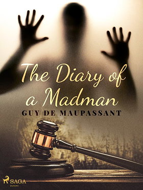 Diary of a Madman Guy de Maupassant