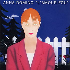 Anna Domino- L'Amour Fou