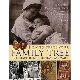 How to Trace Your Family Tree in England, Ireland, Scotland and Wales