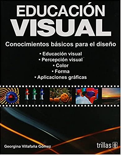Educacion Visual/ Visual Education: Conocimientos Basicos Para El Diseno (Spanish Edition)