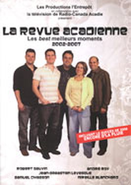 La revue acadienne: les best meilleurs moments 2002-2007