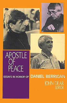 Apostle of Peace: Essays in Honor of Daniel Berrigan
