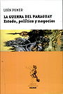 LA GUERRA DEL PARAGUAY — Estado, política y negocios