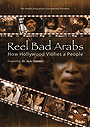 Reel Bad Arabs: How Hollywood Vilifies a People