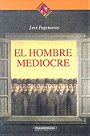El Hombre Mediocre (Filosofia & Politica) (Spanish Edition)
