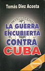 LA GUERRA ENCUBIERTA CONTRA CUBA