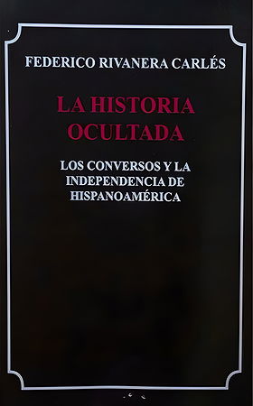 LA HISTORIA OCULTADA — LOS CONVERSOS Y LA INDEPENDENCIA DE HISPANOAMÉRICA