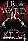 The King: A Novel of the Black Dagger Brotherhood