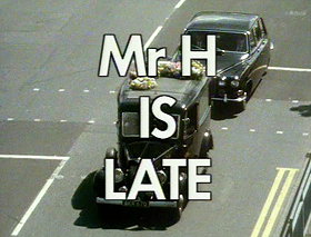 Mr. H Is Late