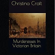 Murderesses In Victorian Britain