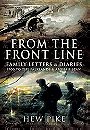 FROM THE FRONT LINE — FAMILY LETTERS & DIARIES 1900 TO THE FALKLANDS & AFGHANISTAN 