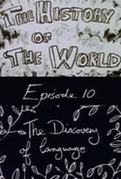 The History of the World Episode 10: The Discovery of Language