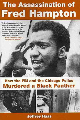 The Assassination of Fred Hampton: How the FBI and the Chicago Police Murdered a Black Panther