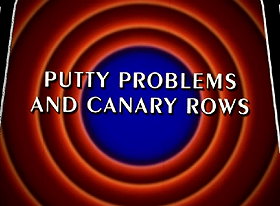 Behind the Tunes: Putty Problems and Canary Rows