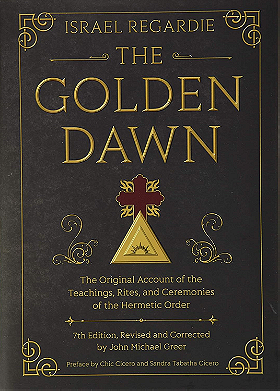 The Golden Dawn: The Original Account of the Teachings, Rites & Ceremonies of the Hermetic Order (Llewellyn's Golden Dawn Series)