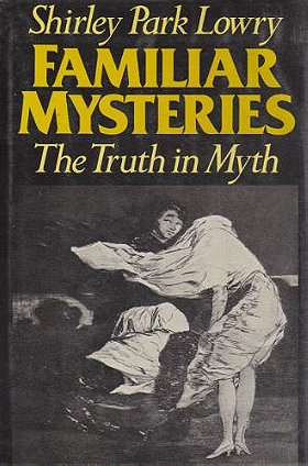 Familiar Mysteries: The Truth in Myth