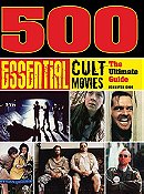 500 Essential Cult Movies: The Ultimate Guide