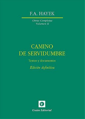 Camino de servidumbre. Textos de documentos. Edición definitiva (Obras Completas de F.A. Hayek nº 2) (Spanish Edition)