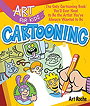 Art for Kids: Cartooning: The Only Cartooning Book You