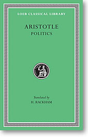 Aristotle, XXI: Politics (Loeb Classical Library)